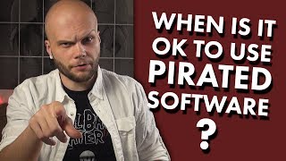 When Is It OK To Use PIRATED Software?