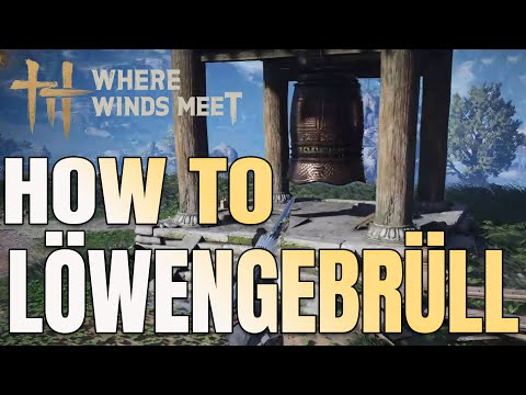 Where Winds Meet – Mystische Fähigkeit: LÖWENGEBRÜLL 🐯 EASY freischalten!