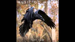 Music Go Music - Tuff Turf