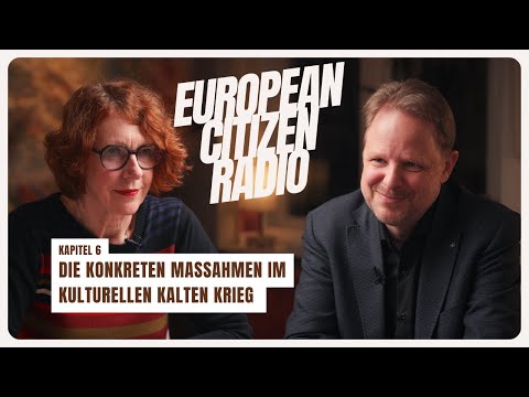 Die konkreten Maßnahmen im kulturellen Kalten Krieg – Kapitel 6 – Ulrike Guérot & Hauke Ritz