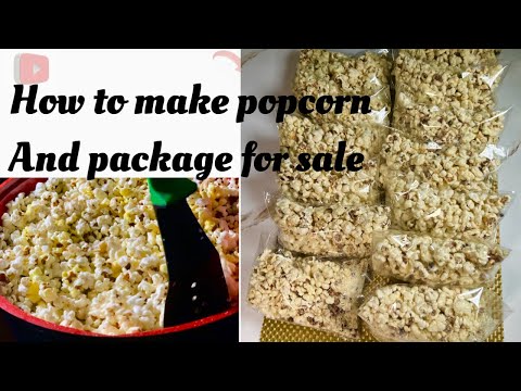 HOW TO MAKE POPCORN AND PACKAGE FOR SALE | WITHOUT A POP CORN MACHINE