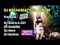 DJ GOD IS A GIRL DJ GODZILLA DJ HERO DJ BELIEVE BREAKBEAT MIXTAPE 2023