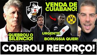 RENATO GAÚCHO COBRA CHEGADA DE REFORÇOS NO VASCO! CUIABANO DE SAÍDA DO VASCÃO? EUROPA QUER! E MUITO+
