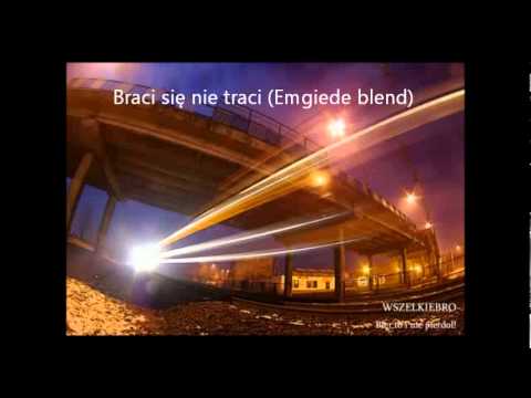 Wszelkie Bro "Braci się nie traci" (Emgiede blend)