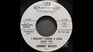 I Wouldn&#39;t Change A Thing About You - John Wyatt