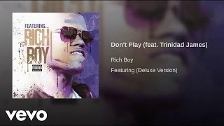 Rich Boy - Don't Play (AUDIO) ft. Trinidad James