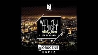 Nicky Jam - With You Tonight (Hasta El Amanecer) - DJ Obscene Remix