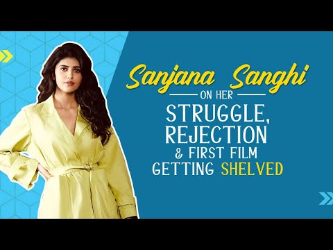 Sanjana Sanghi on her struggle, rejections, first film Banana being shelved, being replaced in films