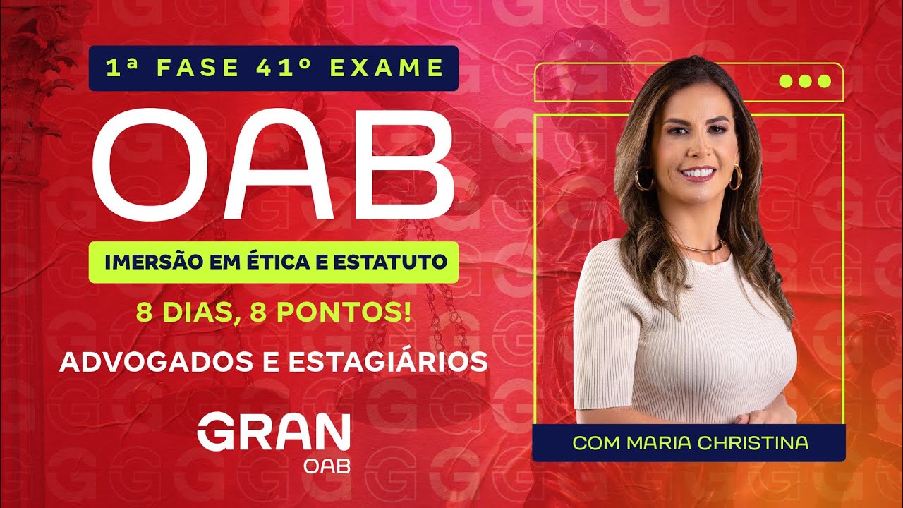 1ª fase do Exame 41º OAB: Imersão em Ética e Estatuto | Advogados e Estagiários com Maria Christina