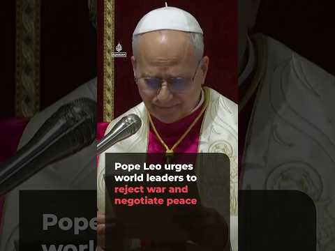 Pope Leo urges world leaders to reject war and negotiate peace | AJ #shorts
