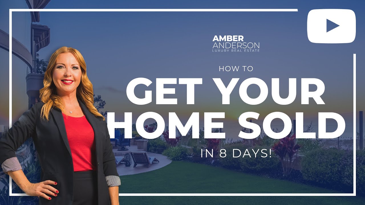 How To Get Your Home Sold in Just 8 Days | Amber Anderson Luxury Realtor | La Jolla