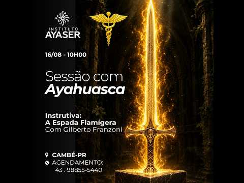 AYAHUASCA - Sessão Instrutiva 124 A ESPADA FLAMÍGERA - AYASER Cambé PR