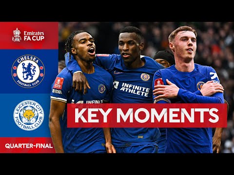 Chelsea v Leicester City | Key Moments | Quarter-final | Emirates FA Cup 2023-24