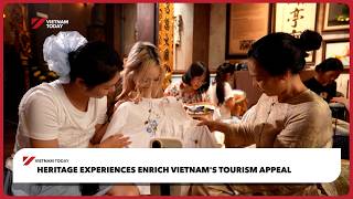 Heritage experiences enrich Vietnam's tourism appeal | Vietnam Today