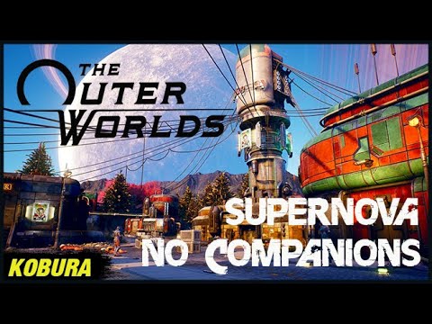 The Outer Worlds (Part 1) Super Nova - No Companions