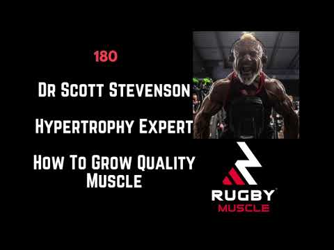 #180 Dr Scott Stevenson - Hypertrophy Expert - How To Grow Quality Muscle