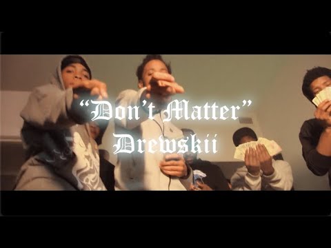 Drewskii - Don't Matter (Music Video) Dir. @Jon_cintron