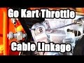Go Kart Throttle Cable Linkage And Installation