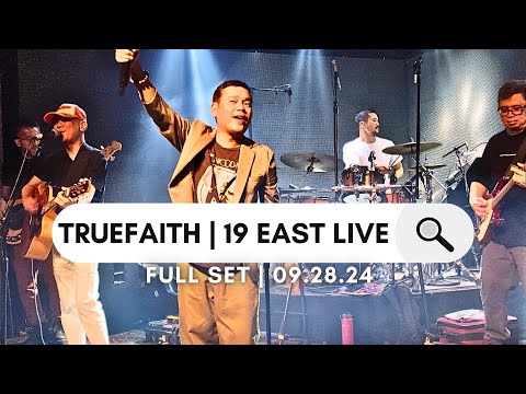 TRUE FAITH FULL SET LIVE | 19 EAST | 09.28.24