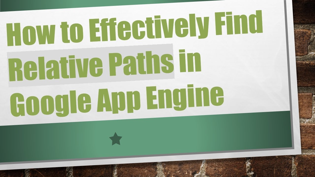 How to Effectively Find Relative Paths in Google App Engine