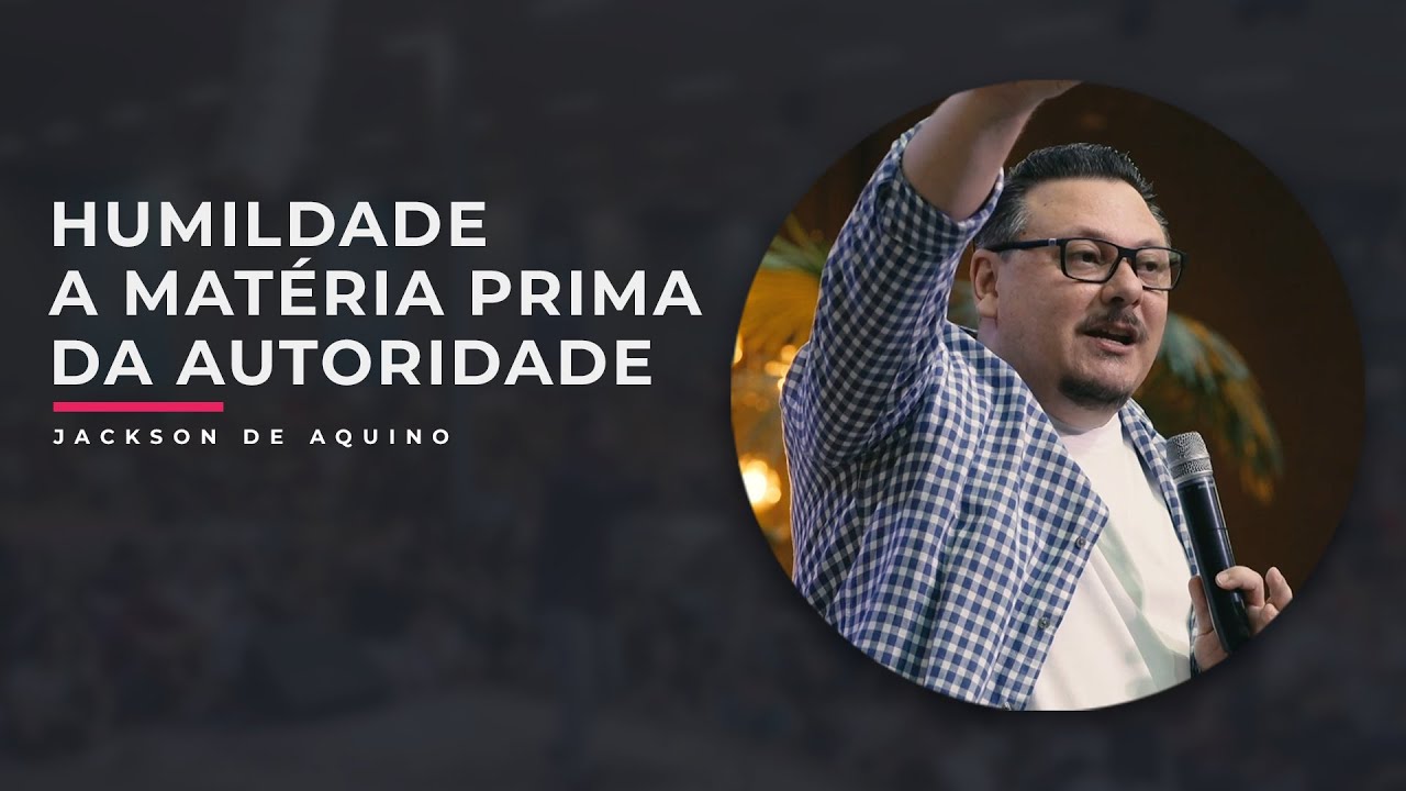 MEVAM OFICIAL - HUMILDADE, A MATÉRIA PRIMA DA AUTORIDADE - Jackson de Aquino