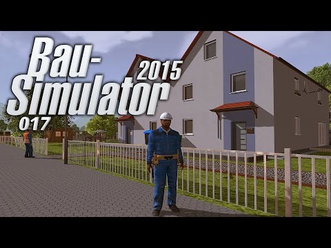 BAU-SIMULATOR 2015 ☠ Das Zweifamilienhaus steht! Ende?! #17 [HD+] Let's Play Bau-Simulator 2015