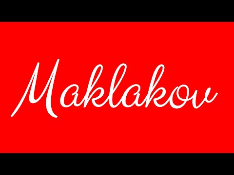 Learn how to Sign the Name Maklakov Stylishly in Cursive Writing