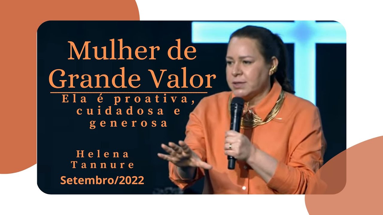 Helena Tannure - Mulher de Grande Valor - Parte B