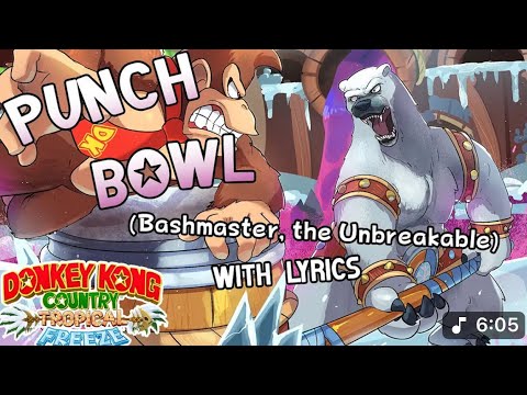 Punch Bowl (Bashmaster, the Unbreakable)WITH LYRICS - Donkey Kong Country:Tropical Freeze Cover