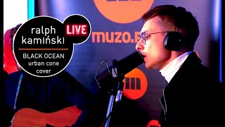 Ralph Kaminski - Black Ocean (Urban Cone cover) Live at MUZO.FM