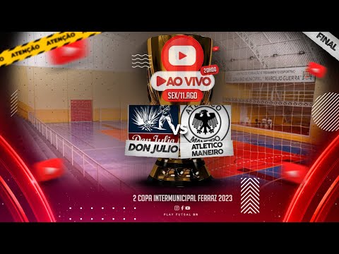 Don Julio v Atlético Maneiro | Grande Final da Copa Intermunicipal de Futsal Ferraz 2023 | AO VIVO