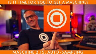 Maschine Auto Sampler: Should you get a Maschine?