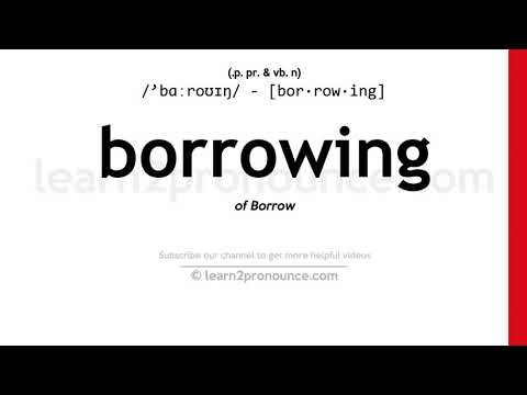 Pronunciation of Borrowing | Definition of Borrowing