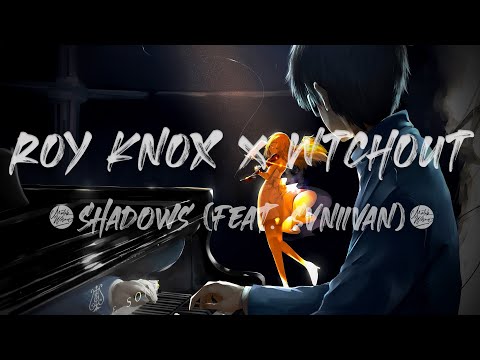 ROY KNOX x WTCHOUT - Shadows  [Feat. Svniivan] Music Video