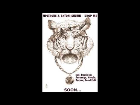 Upstroke & Anton Ishutin - Drop Me (Anturage remix)