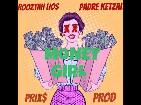 Money Girl - Rooztah Lios ft Padre ketzal