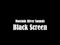 Mountain River Sounds, Black Screen 10 Hours Water Stream ~ Study, Relax, Sleep