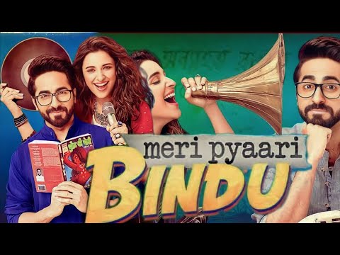 Meri Pyaari Bindu Full Movie (2017) | Aayushman Khurana, Parineeti Chopra | Movie Facts & Story