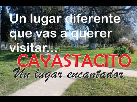 CAYASTACITO... EL PUEBLO ENCANTADO.  Viajemos juntos