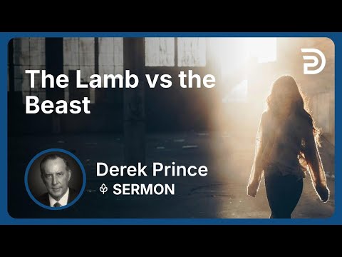 The Lamb vs the Beast | Part 6 - Where Are We in Bible Prophecy? | Derek Prince