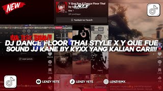 Download lagu DJ DANCE FLOOR THAI STYLE X Y QUE FUE MASHUP | SOUND JJ KANE BY KYXX VIRAL TIKTOK YANG KALIAN CARI mp3