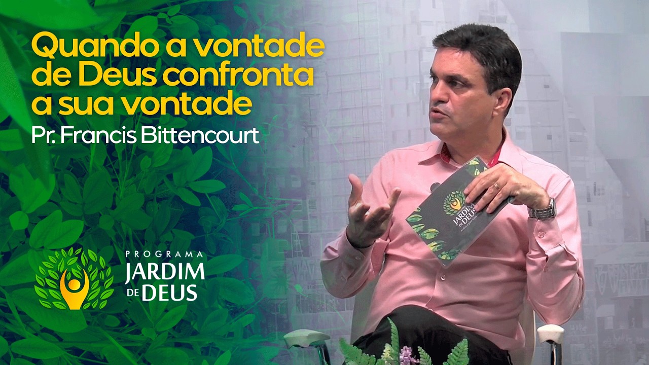Ep37 - QUANDO A VONTADE DE DEUS CONFRONTA A SUA VONTADE