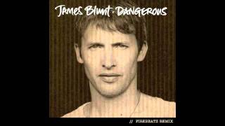 James Blunt - Dangerous (Firebeatz Remix) OFFICIAL