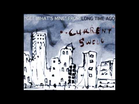 Get What's Mine - Current Swell