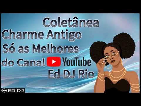 Coletanea Charme Antigo Ed DJ Rio
