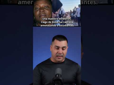 Una maestra en Moron, Ciego de Ávila fue captada amenazando a estudiantes.