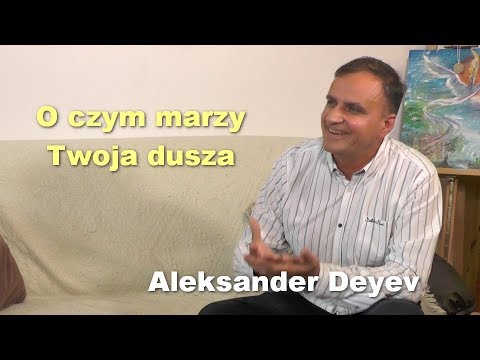 O czym marzy Twoja dusza - Aleksander Deyev