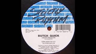 Butch Quick - Under Pressure (Down Under Dub)
