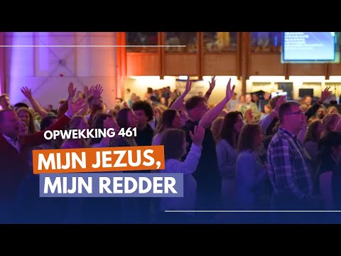 Mijn Jezus, mijn redder | Opwekking 461