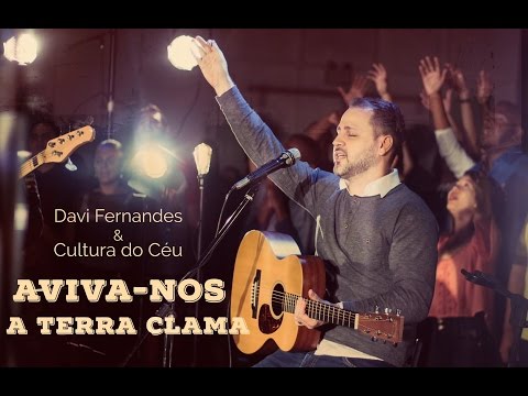 Aviva-nos/ A Terra Clama - Davi Fernandes & Cultura do Céu (DVD Céu e Terra se Encontram - Ao Vivo)